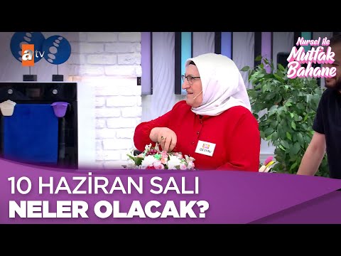 10 Haziran Salı neler olacak? 👀 - Nursel ile Mutfak Bahane