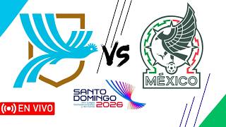 Guatemala sub 23 vs México sub 23 / EN VIVO / Juegos Centroamericanos  del Caribe