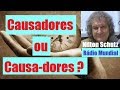 Causadores ou Causa-dores ? Rádio Mundial - Nilton Schutz