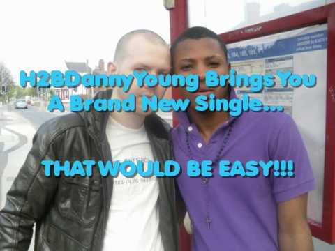 H2BDannyYoung - That Would Be Easy