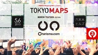 2015/5/6 六本木ヒルズ J-WAVE & Roppongi Hills present TOKYO M.A.P.S...