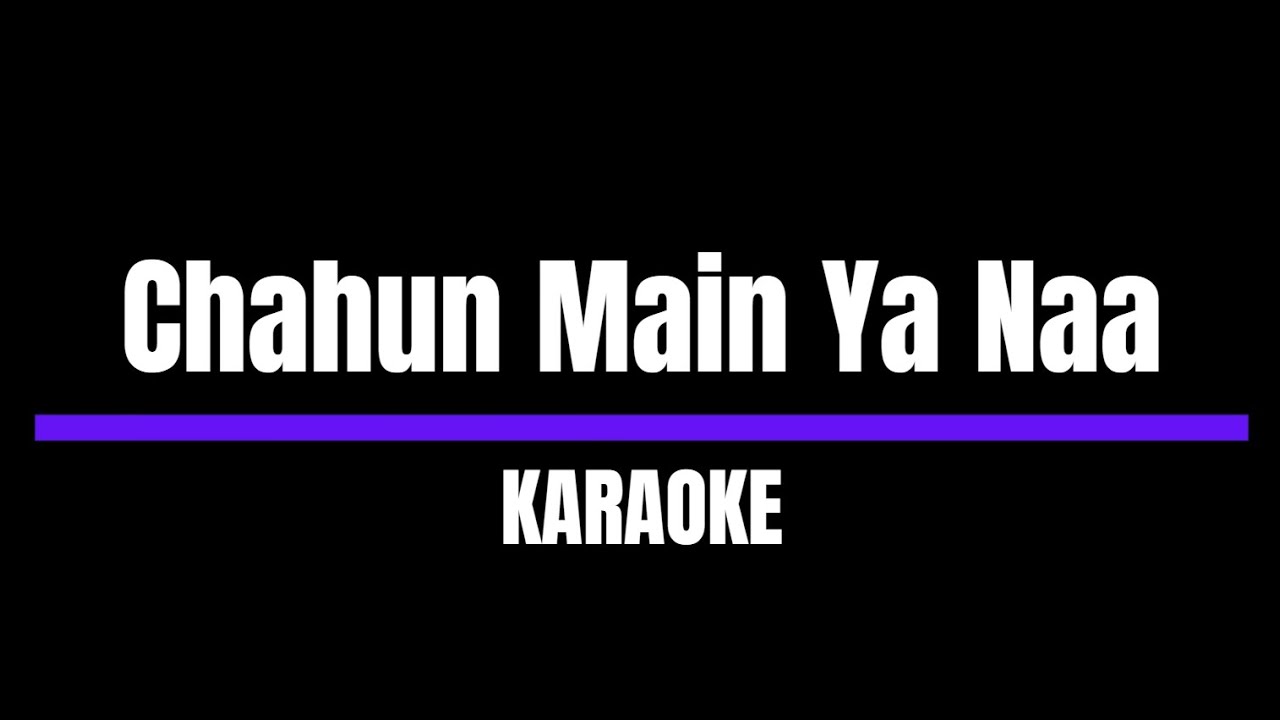 Chahun Main Ya Naa | Arijit Singh (Karaoke Version)