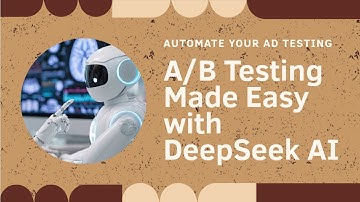 DeepSeek AI Mastery: Automate Ad Copy A/B Testing Instantly