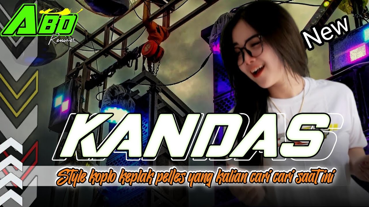 DJ KANDAS STYLE KOPLO KEPLAK PELLES YANG KALIAN TUNGGU TUNGGU