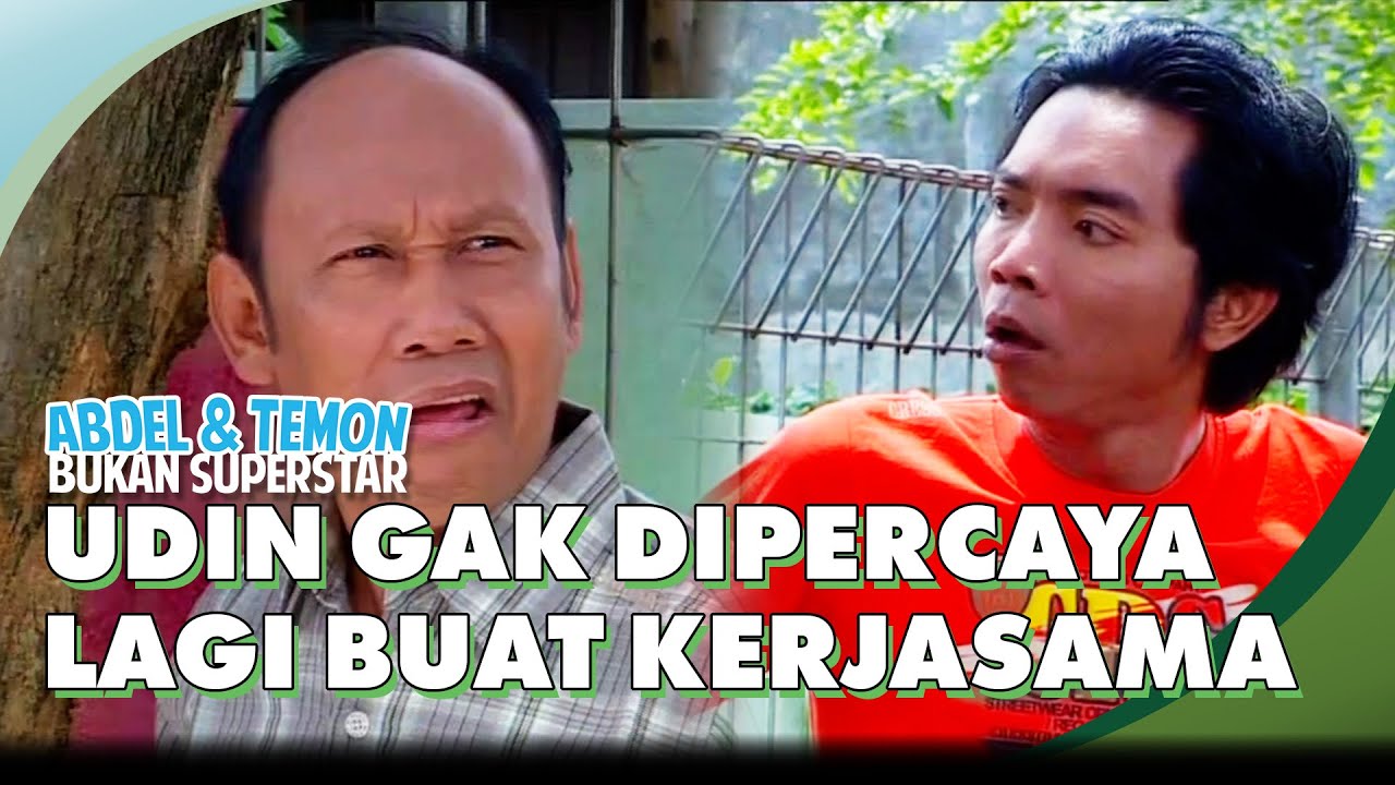 Udin Gak Dipercaya Lagi Buat Kerjasama | ABDEL & TEMON BUKAN SUPERSTAR