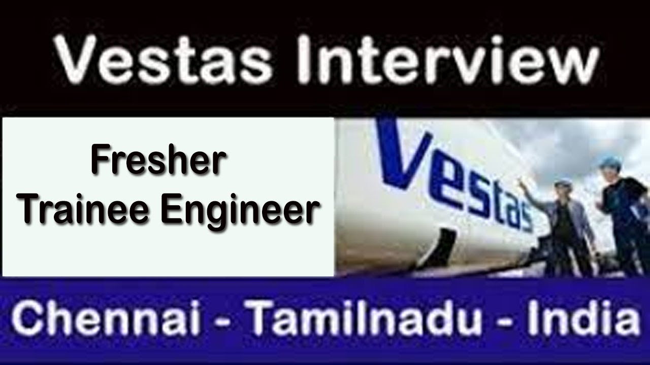 Vestas Interview I Trainee Engineer I B E M E Engineer I Chennai vestas-interview-i-trainee-engineer-i-b-e-m-e-engineer-i-chennai