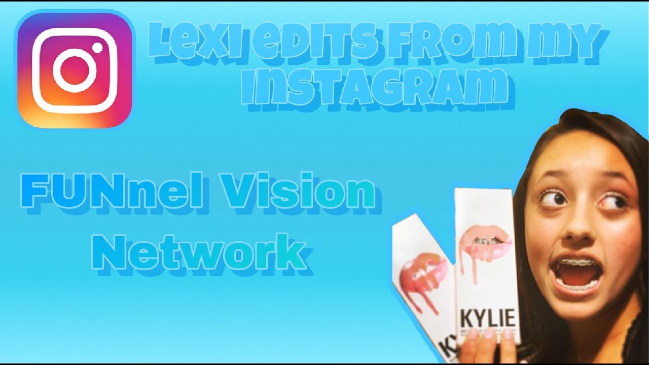 FUNnel Vision Lexi Instagram edits by me 👌 🙃 - YouTube.