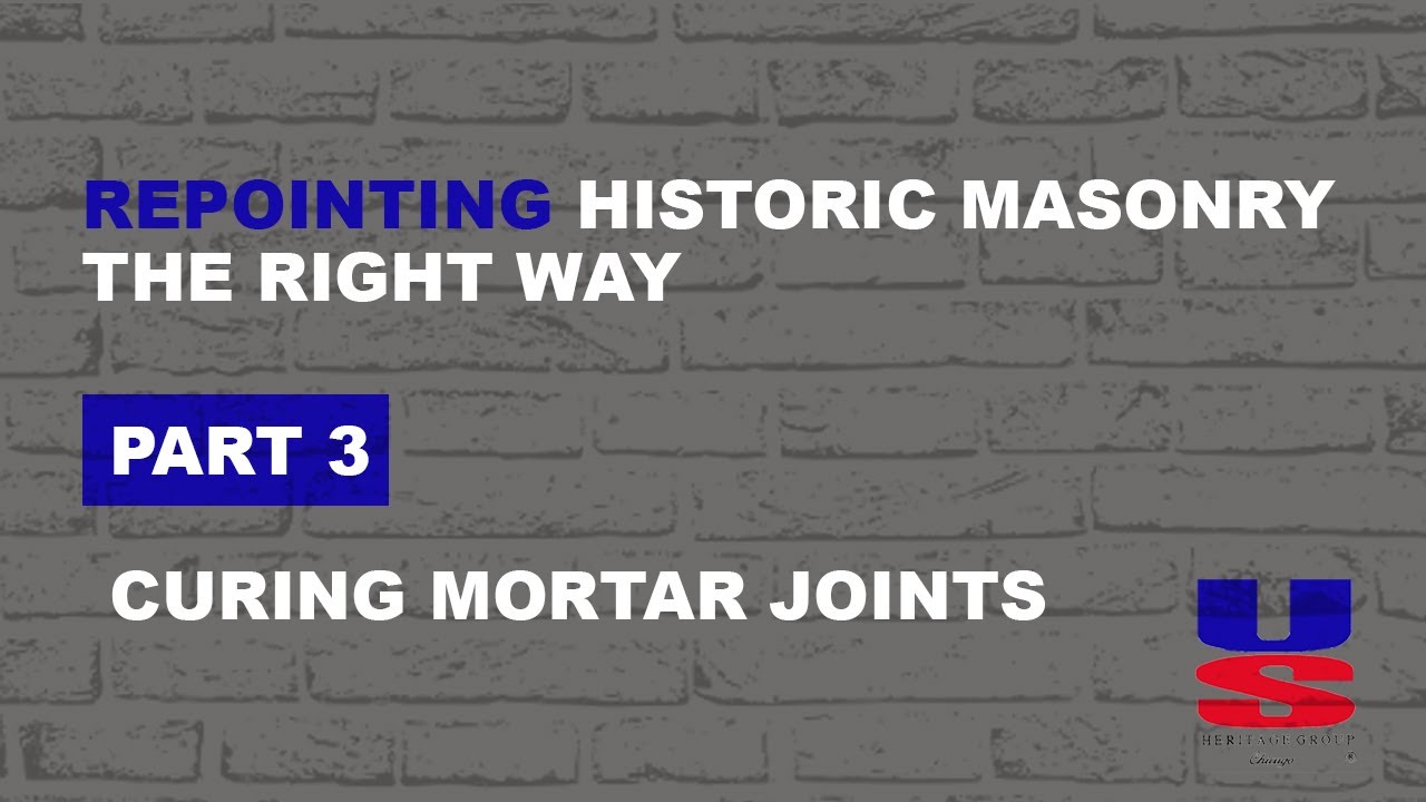 Repointing historic masonry the right way - Part 3 – Curing Mortar Joints