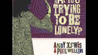 Video thumbnail of "PAUL WELLER & ANDY LEWIS Are You Trying To Be Lonely.wmv"