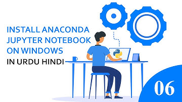 Install Anaconda Jupyter Notebook Windows 10 | Python Tutorial for Beginners | In Urdu Hindi