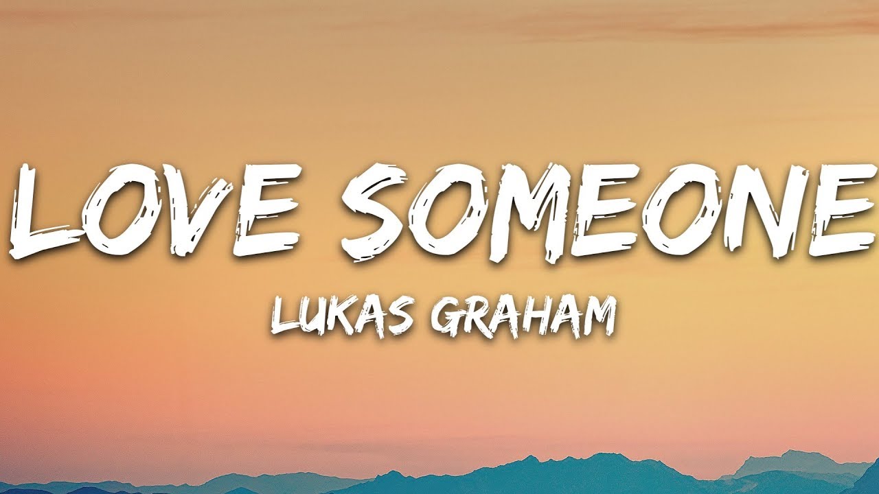 Lukas Graham   Love Someone Lyrics