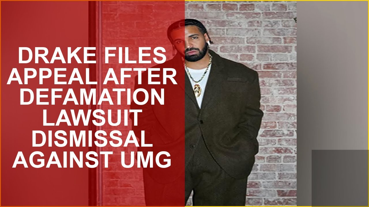 DRAKE FILES APPEAL AFTER DEFAMATION LAWSUIT DISMISSAL AGAINST UMG