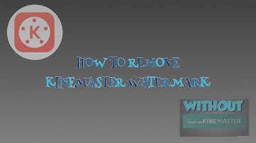 HOW TO REMOVE WATERMARK IN KINEMASTER
