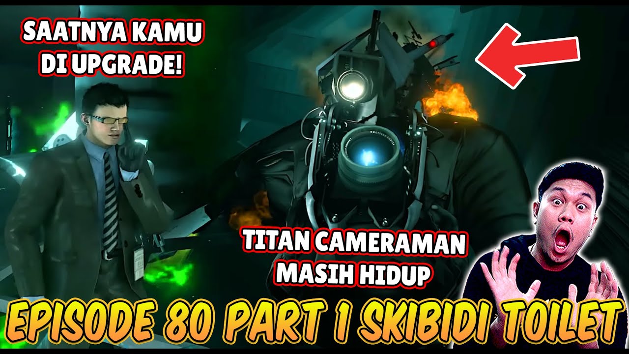 EPISODE BARU 80 PART 1 SKIBIDI TOILET TITAN CAMERAMAN BERHASIL DISELAMATKAN DAN DI UPGRADE