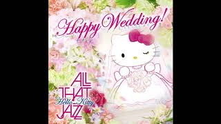 All That Jazz, Happy Wedding  - Someday My Prince Will Come ~ いつか王子様が
