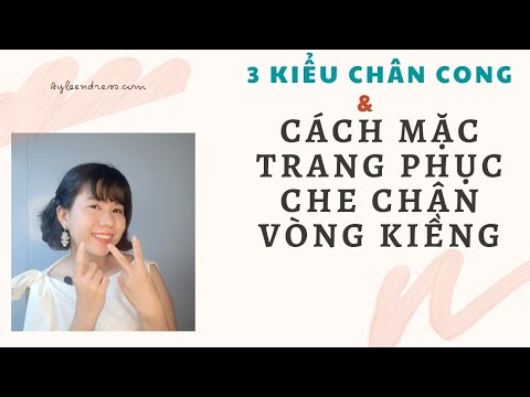 Video CÁCH MẶC TRANG PHỤC CHE KHUYẾT ĐIỂM CHÂN VÒNG KIỀNG - youtube