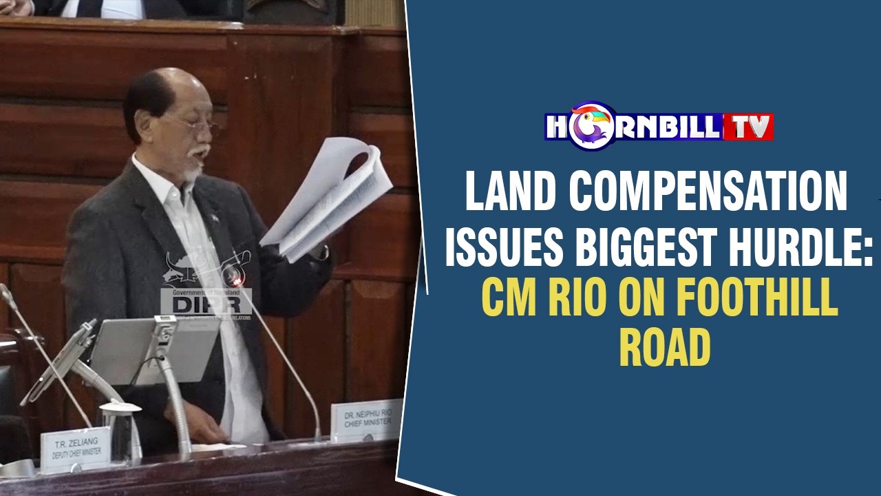 LAND COMPENSATION ISSUES BIGGEST HURDLE: CM RIO ON FOOTHILL ROAD