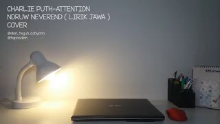 Attention - Charlie puth ( versi jawa ndruw neverend ) Cover