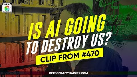 Is ChatGPT & AI Going To Destroy Us? | From Ep 470 | PersonalityHacker.com