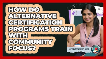 How Do Alternative Certification Programs Train With Community Focus? - Aspiring Teacher Guide