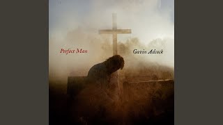 Perfect Man - Gavin Adcock