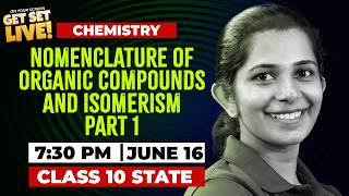 🔴LIVE: Nomenclature of Organic Compounds & Isomerism Part 1 | Class 10 State |Chemistry|Get Set Live