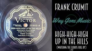 Frank Crumit - High-High-High Up In The Hills (Watching The Clouds Roll By)