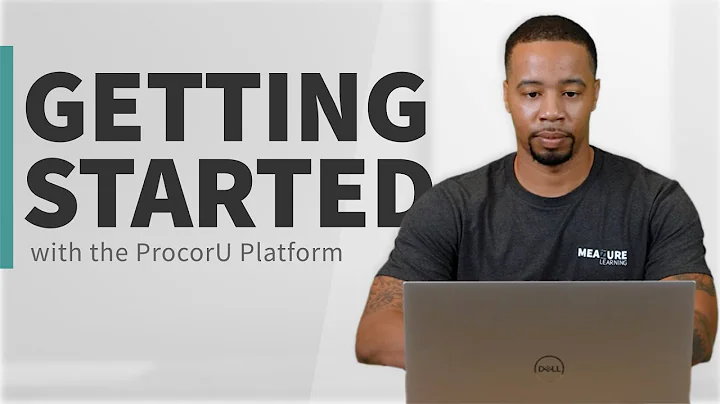 Getting Started with the ProctorU Proctoring Platf...