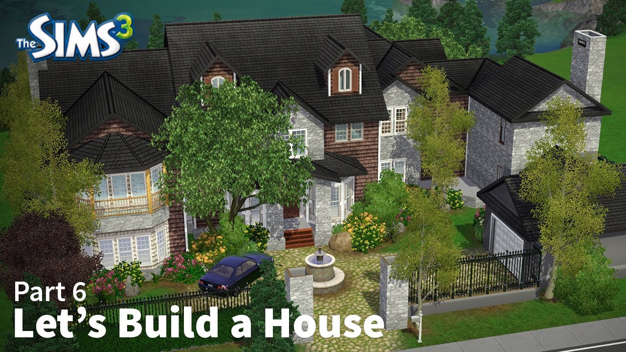 The Sims 3 - Let's Build a House - Part 6 - YouTube