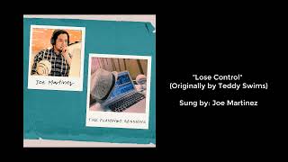 Lose Control (Teddy Swims Cover) - Joe Martinez