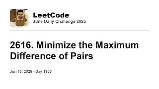 Daily Leetcode #1900: Jun 13, 2025 - 2616. Minimize the Maximum Difference of Pairs