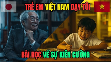 GIÁO SƯ NHẬT GỬI TÂM THƯ: TRẺ EM VIỆT NAM DẠY TÔI BÀI HỌC VỀ MÀ 32 NĂM NGHIÊN CỨU KHÔNG CÓ