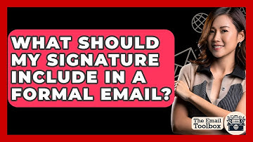 What Should My Signature Include In A Formal Email? - TheEmailToolbox.com
