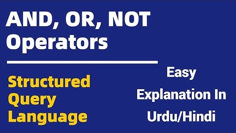 AND , OR , NOT Operators | Structured Query Language | Urdu/Hindi
