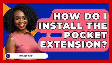 How Do I Install The Pocket Extension? - Be App Savvy