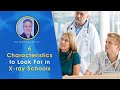 6 characteristics to look for in xray schools