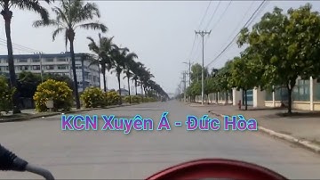 Khu Công Nghiệp Xuyên Á Mỹ Hạnh Đức Hòa Long An 2025