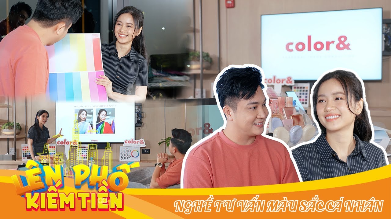 LÊN PHỐ KIẾM TIỀN | TẬP 32: NGHỀ TƯ VẤN MÀU SẮC CÁ NHÂN - Khám phá bản sắc qua từng gam màu.