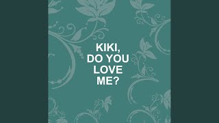 Kiki, Do You Love Me?