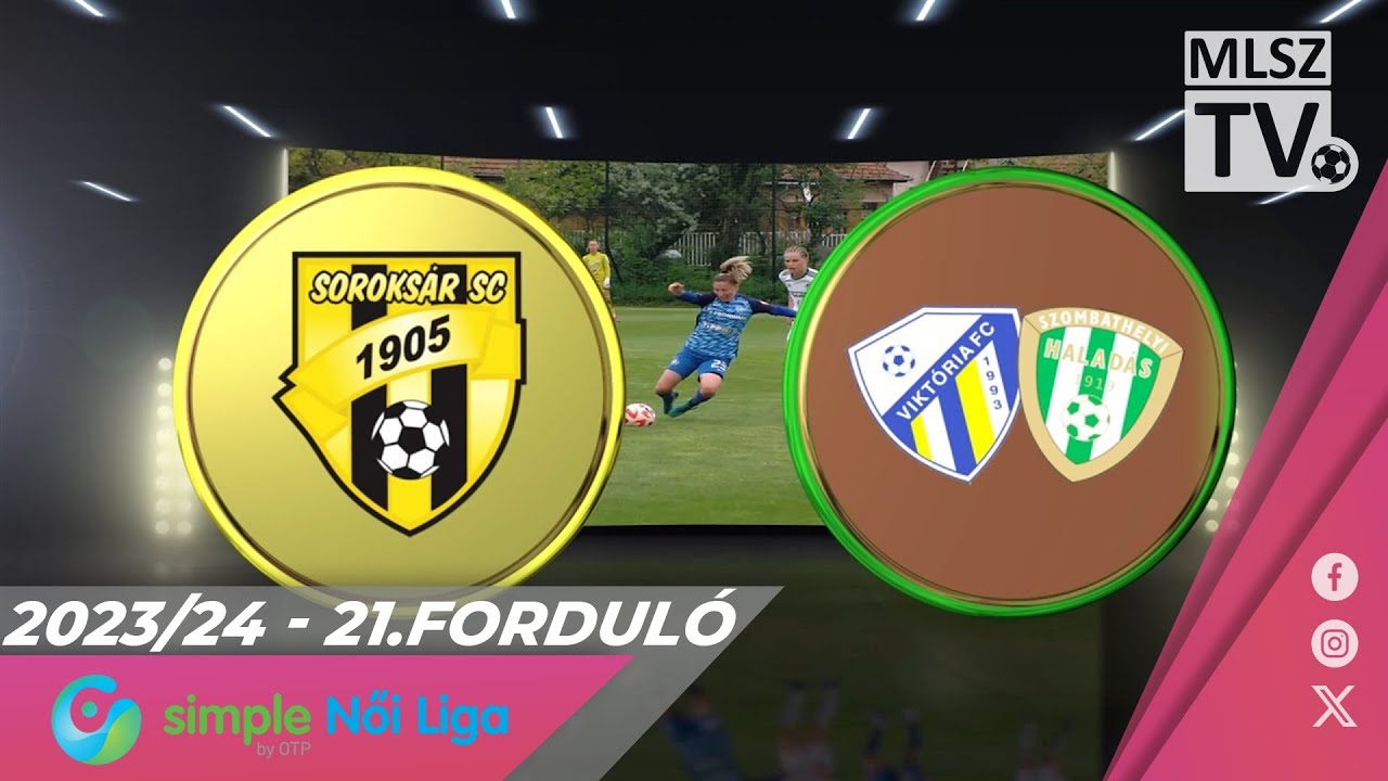 Youtube - Soroksár SC - Haladás Viktória | 2-3 | Simple Női Liga | 21. forduló | MLSZTV