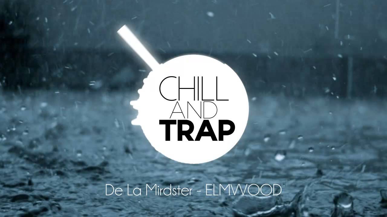 chill songs to sing De La Mirdster - Elmvvood