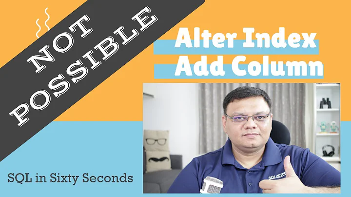 Alter Index Add Column - Workaround - SQL in Sixty Seconds 097