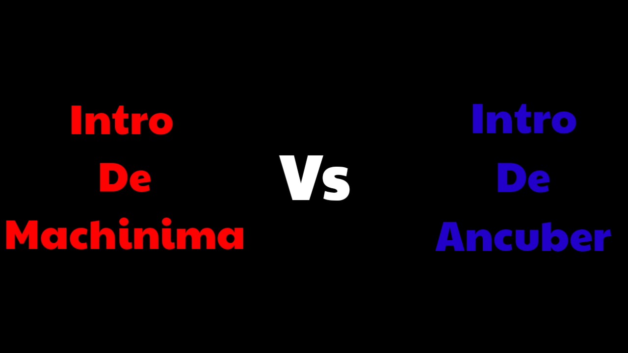 Intro De Machinima Vs Intro De Ancuber