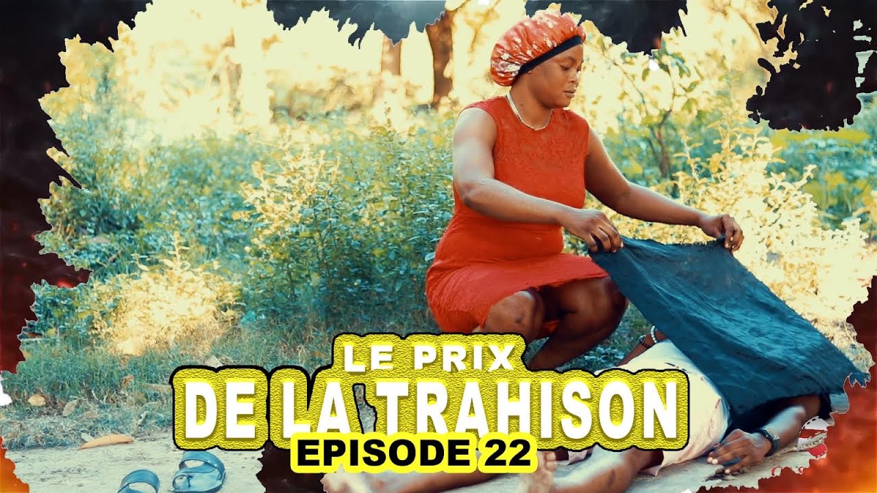 LE PRIX DE LA TRAHISON_Episode #22 - YouTube