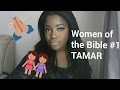 Women of the Bible #1 | TAMAR