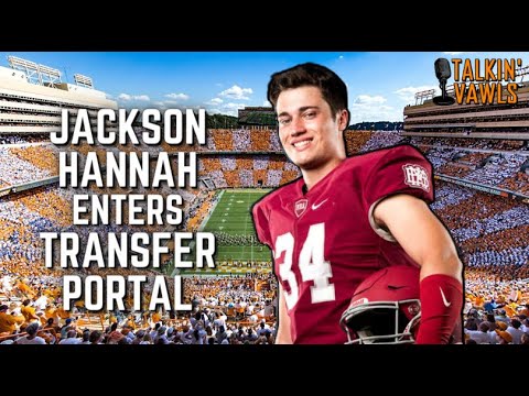 Jackson Hannah Enters Transfer Portal | Vols in Play??