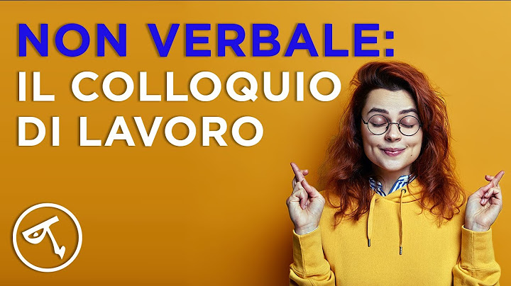 🟢 Linguaggio del corpo: il colloquio di lavoro