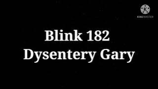 Blink 182 - Dysentery Gary (lyrics)