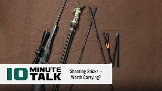 #10MinuteTalk  Shooting Sticks – Worth Carrying?