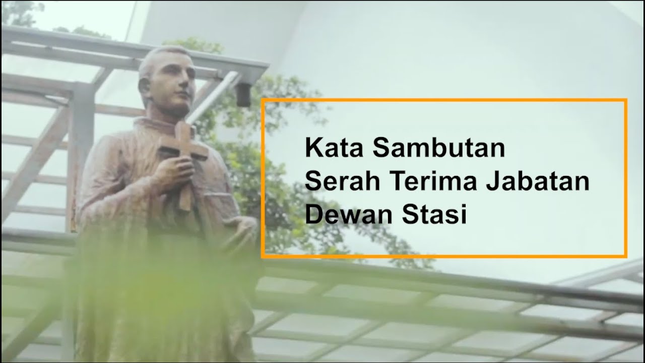 KATA SAMBUTAN SERAH TERIMA JABATAN DEWAN STASI ST STANISLAUS KOSTKA